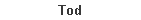 Tod